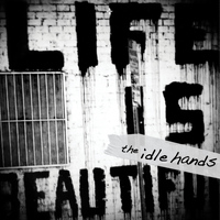 The Idle Hands - Life is Beautiful