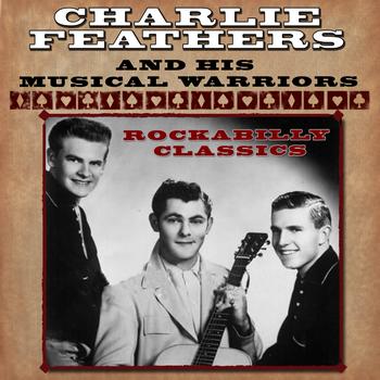 Charlie Feathers & His Musical Warriors - Rockabilly Classics