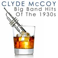 Clyde McCoy - Big Band Hits Of The 1930s