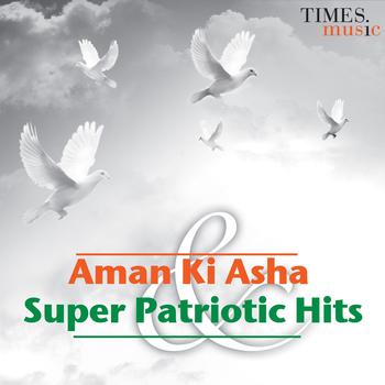 Various Artists - Aman Ki Asha & Super Patriotic Hits