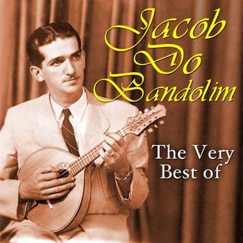 Jacob Do Bandolim - The Very Best Of