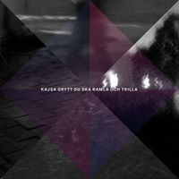 Kajsa Grytt - Du ska ramla och trilla