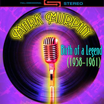 Mark Murphy - Birth Of A Legend 1958-1961