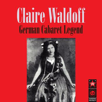 Claire Waldoff - German Cabaret Legend