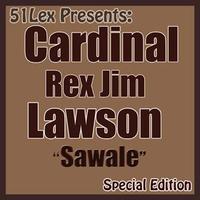 Cardinal Rex Jim Lawson - 51Lex Presents Sawale