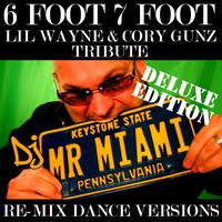 DJ Mr. Miami - 6 Foot 7 Foot (Lil Wayne & Cory Gunz Tribute) (Re-Mix Dance Versions)