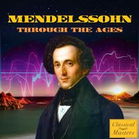 St. Martin’s Symphony of London & Felix Mendelssohn - Mendelssohn Through the Ages