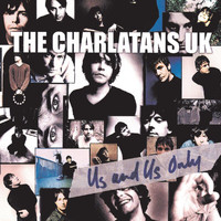 The Charlatans UK - Us And Us Only