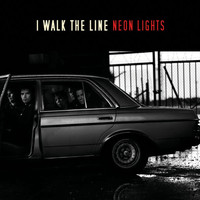 I Walk The Line - Neon Lights - single