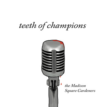 The Madison Square Gardeners - Teeth Of Champions