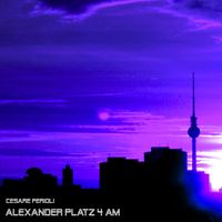 Cesare Ferioli - Alexander Platz 4 Am