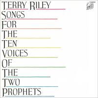 Terry Riley - Riley: Songs for the Ten Voices of the Two Prophets