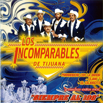 Los Incomparables De Tijuana - Siempre AL 100