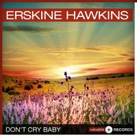 ERSKINE HAWKINS - Don't Cry Baby