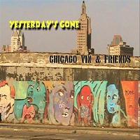 Chicago Vin & Friends - Yesterday's Gone