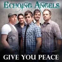 Echoing Angels - Give You Peace - Single