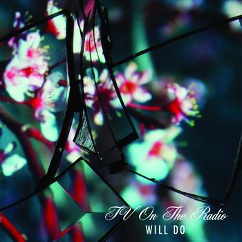 TV On The Radio - Will Do