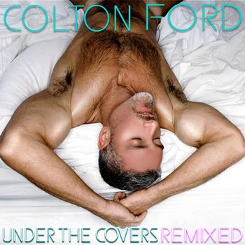 Colton Ford - Under The Covers Remixed