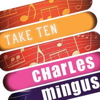 Charles Mingus - Charles Mingus: Take Ten