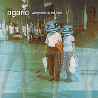 Agaric - Who Made Up The Rules