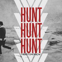 There For Tomorrow - Hunt Hunt Hunt