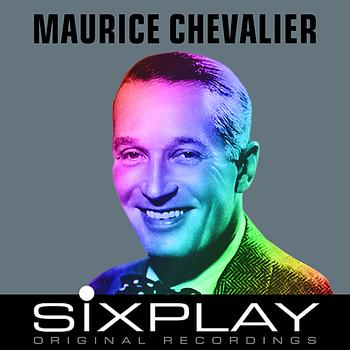 Maurice Chevalier - Six Play: Maurice Chevalier (Remastered) - EP