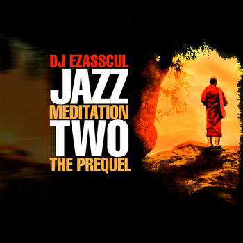 DJ Ezasscul - Jazz Meditation 2 : The Prequel