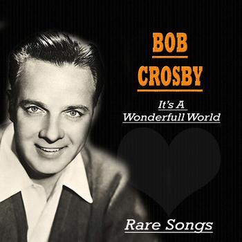 Bob Crosby - It's a Wonderful World