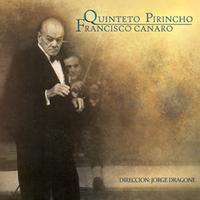 Francisco Canaro - Quinteto Pirincho ( Direccion  Jorge Dragone)