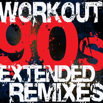 Workout Remix Factory - Workout - 90s Extended Remixes