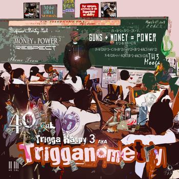 40 Cal - Trigga Happy 3 aka Trigganometry (Explicit)