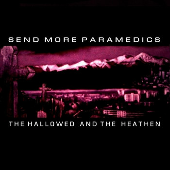 Send More Paramedics - The Hallowed and the Heathen (Explicit)