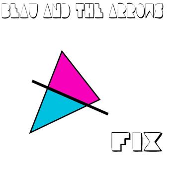 Beau and The Arrows - Fix / Calming Effects