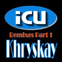 Khryskay - ICU Remixes