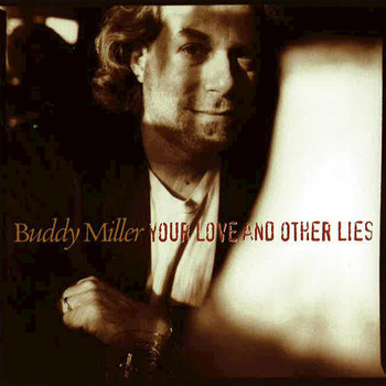 Buddy Miller - Your Love and Other Lies