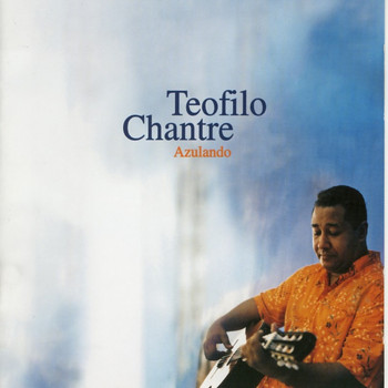 Teofilo Chantre - Azulando