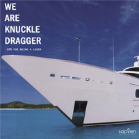 We Are Knuckle Dragger - -20% For Being A Loser