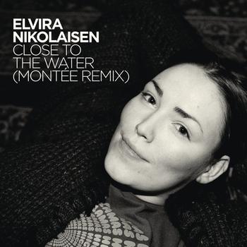 Elvira Nikolaisen - Close To the Water (Montèe Remix)