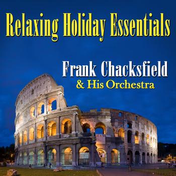 Frank Chacksfield & His Orchestra - Relaxing Holiday Essentials