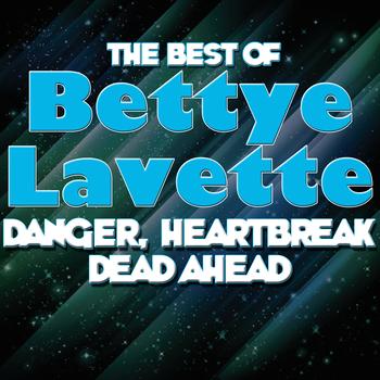 Bettye Lavette - Danger, Heartbreak Dead Ahead - The Best Of Bettye Lavette