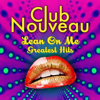 CLUB NOUVEAU - Lean On Me - Greatest Hits