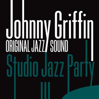 Johnny Griffin - Original Jazz Sound: Studio Jazz Party