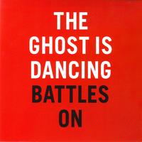The Ghost Is Dancing - Battles On