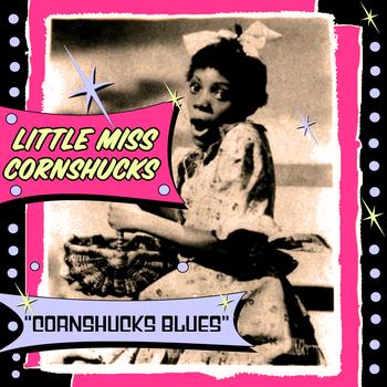 Little Miss Cornshucks - Cornshucks Blues