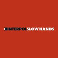 Interpol - Slow Hands 2 (Explicit)