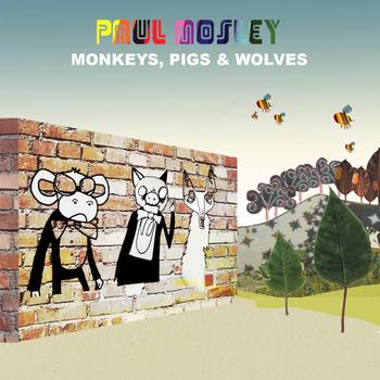 Paul Mosley - Monkeys, pigs and wolves