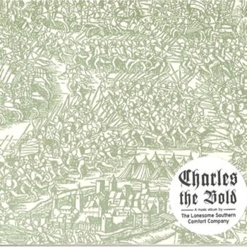 The Lonesome Southern Comfort Company - Charles the Bold (Explicit)