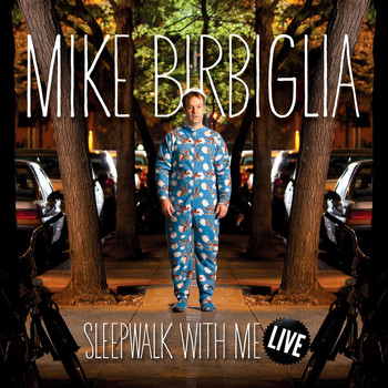 Mike Birbiglia - Sleepwalk With Me Live