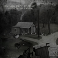 Michael Dean Damron - Plea From a Ghost