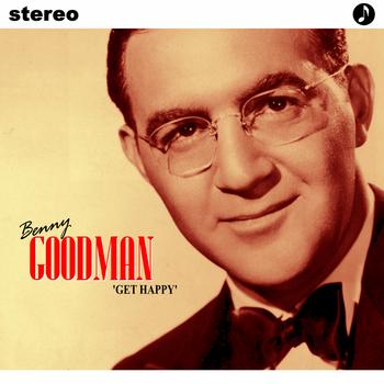 Benny Goodman - Benny Goodman "Get Happy"